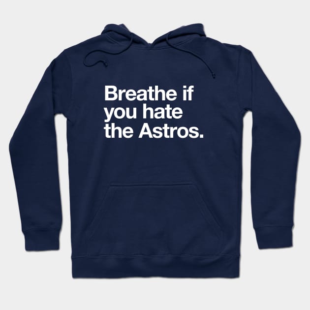 Breathe if you hate the Astros Hoodie by BodinStreet